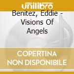 Benitez, Eddie - Visions Of Angels cd