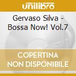 Gervaso Silva - Bossa Now! Vol.7 cd