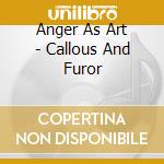 Anger As Art - Callous And Furor