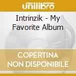 Intrinzik - My Favorite Album cd