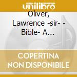 Oliver, Lawrence -sir- - Bible- A Dramatic.. (6 Cd) cd musicale di Oliver, Lawrence