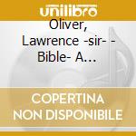 Oliver, Lawrence -sir- - Bible- A Dramatic.. (6 Cd) cd