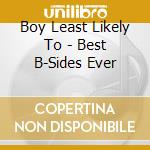Boy Least Likely To - Best B-Sides Ever cd musicale di Boy Least Likely To