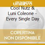 Cool Nutz & Luni Coleone - Every Single Day cd