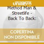 Method Man & Streetlife - Back To Back: cd musicale di Method Man & Streetlife