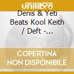 Denis & Yeti Beats Kool Keith / Deft - Bikinis N Thongs cd musicale di Denis & Yeti Beats Kool Keith / Deft