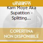 Kam Moye Aka Supatition - Splitting Image cd