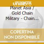 Planet Asia / Gold Chain Military - Chain Of Command cd musicale di Asia Planet