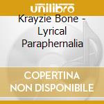 Krayzie Bone - Lyrical Paraphernalia cd musicale di Krayzie Bone