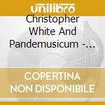 Christopher White And Pandemusicum - In My Own Sweet Time cd