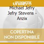 Michael Jefry Jefry Stevens - Anzix cd