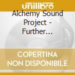 Alchemy Sound Project - Further Explorations cd