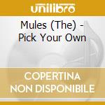Mules (The) - Pick Your Own