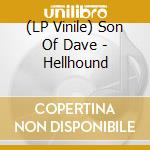 (LP Vinile) Son Of Dave - Hellhound vinile
