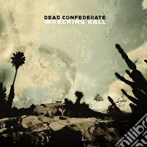 Dead Confederate - Wrecking Ball cd musicale di Confederate Dead