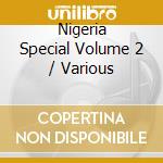 Nigeria Special Volume 2 / Various cd musicale di Artisti Vari