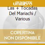 Las + Tocadas Del Mariachi / Various cd