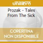 Prozak - Tales From The Sick