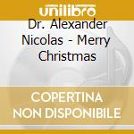 Dr. Alexander Nicolas - Merry Christmas cd musicale di Dr. Alexander Nicolas