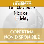 Dr. Alexander Nicolas - Fidelity cd musicale di Dr. Alexander Nicolas