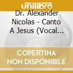 Dr. Alexander Nicolas - Canto A Jesus (Vocal & Instrumental) cd