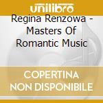 Regina Renzowa - Masters Of Romantic Music cd