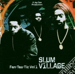 Fantastic Vol.1 cd musicale di SLUM VILLAGE