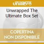 Unwrapped The Ultimate Box Set cd musicale