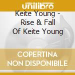 Keite Young - Rise & Fall Of Keite Young cd musicale di Keite Young