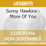 Sunny Hawkins - More Of You cd