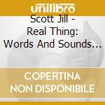 Scott Jill - Real Thing: Words And Sounds Vol.3 cd musicale di SCOTT JILL