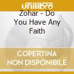 Zohar - Do You Have Any Faith cd