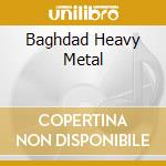 Baghdad Heavy Metal cd musicale