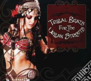 Tribal Beats For The Urban Streets cd musicale