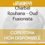 Charbel Rouhana - Oud Fusionista cd