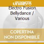Electro Fusion Bellydance / Various cd