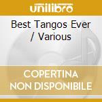 Best Tangos Ever / Various cd musicale