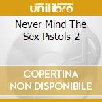 Never Mind The Sex Pistols 2 cd musicale