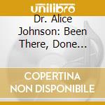 Dr. Alice Johnson: Been There, Done That, Now Move On cd