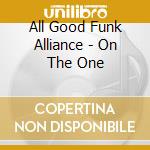 All Good Funk Alliance - On The One