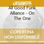 All Good Funk Alliance - On The One cd