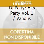 Dj Party: Hits Party Vol. 1 / Various cd