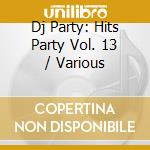 Dj Party: Hits Party Vol. 13 / Various cd
