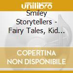 Smiley Storytellers - Fairy Tales, Kid Stories And Fun Vol. 1 cd musicale di Smiley Storytellers