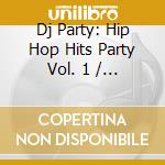 Dj Party: Hip Hop Hits Party Vol. 1 / Various cd