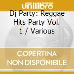 Dj Party: Reggae Hits Party Vol. 1 / Various cd