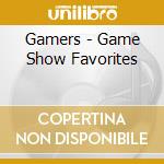 Gamers - Game Show Favorites cd