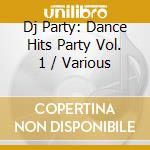 Dj Party: Dance Hits Party Vol. 1 / Various cd