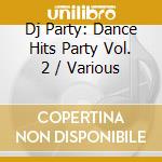 Dj Party: Dance Hits Party Vol. 2 / Various cd
