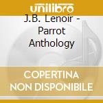 J.B. Lenoir - Parrot Anthology cd musicale di J.B. Lenoir